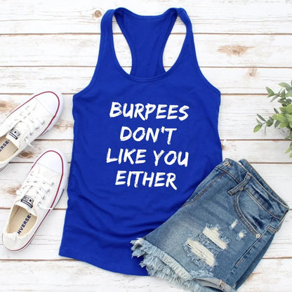 Burpees Don't Like You Either: Funny Racerback Workout Tank for Women